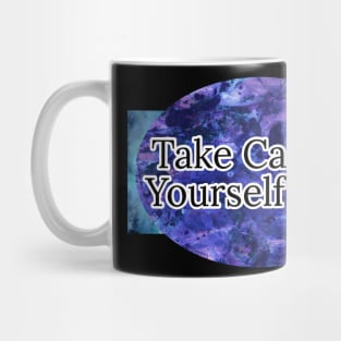 Take Care of Yourself Mug